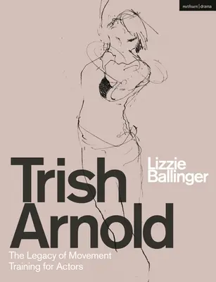 Trish Arnold: Dedičstvo jej pohybového tréningu pre hercov - Trish Arnold: The Legacy of Her Movement Training for Actors