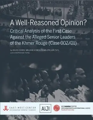 Dobre odôvodnený názor? Kritická analýza prvého prípadu proti údajným vysokým predstaviteľom Červených Khmérov (prípad 002/01) - A Well-Reasoned Opinion? Critical Analysis of the First Case Against the Alleged Senior Leaders of the Khmer Rouge (Case 002/01)
