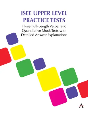 Cvičné testy ISEE vyššej úrovne: Tri skúšobné testy verbálnej a kvantitatívnej úrovne s podrobným vysvetlením odpovedí - ISEE Upper Level Practice Tests: Three Full-Length Verbal and Quantitative Mock Tests with Detailed Answer Explanations