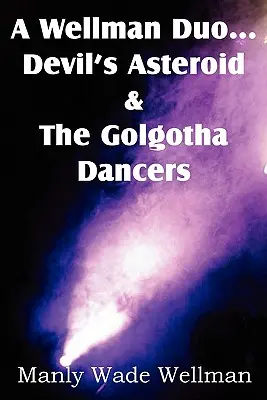 Wellmanovo duo... Diablov asteroid & Golgotskí tanečníci - A Wellman Duo...Devil's Asteroid & the Golgotha Dancers
