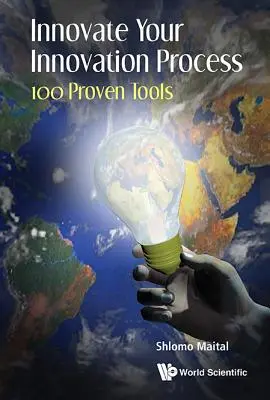 Inovujte svoj inovačný proces: Inovácia: 100 osvedčených nástrojov - Innovate Your Innovation Process: 100 Proven Tools