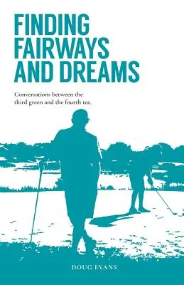 Hľadanie Fairways and Dreams: Rozhovory medzi tretím greenom a štvrtým odpaliskom - Finding Fairways and Dreams: Conversations between the Third Green and the Fourth Tee