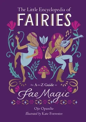 Malá encyklopédia víl: A-To-Z sprievodca mágiou fae - The Little Encyclopedia of Fairies: An A-To-Z Guide to Fae Magic