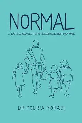 Normálne: List plastického chirurga svojim dcéram o telesnom vzhľade - Normal: A plastic surgeon's letter to his daughters about body image