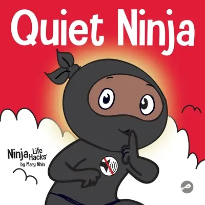 Tichý nindža: Detská kniha o tom, ako sa naučiť zachovať ticho a pokoj v tichých prostrediach - Quiet Ninja: A Children's Book About Learning How Stay Quiet and Calm in Quiet Settings