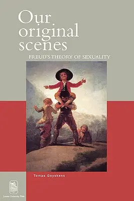 Naše originálne scény: Freudova teória sexuality - Our Original Scenes: Freud's Theory of Sexuality