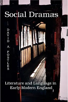 Sociálne drámy: Literatúra a jazyk v ranom novoveku v Anglicku. - Social Dramas: Literature and Language in Early-Modern England.