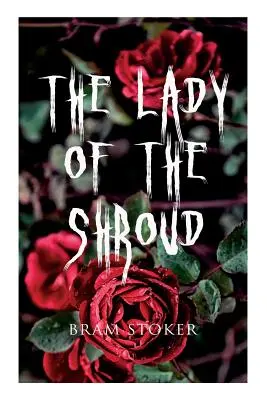 Dáma z rubáša: Upírsky príbeh - hororová klasika Brama Stokera - The Lady of the Shroud: A Vampire Tale - Bram Stoker's Horror Classic