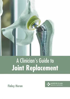 Sprievodca klinického lekára náhradou kĺbov - A Clinician's Guide to Joint Replacement