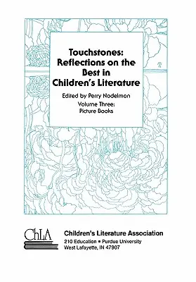 Dotykové kamene: Obrázkové knihy: Reflections on the Best in Children's Literature: Reflections on the Best in Children's Literature - Touchstones: Picture Books: Reflections on the Best in Children's Literature
