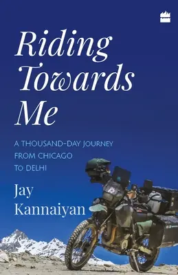 Jazda ku mne: Tisícdňová cesta na motocykli - Riding Towards Me: A Thousand-Day Journey on a Motorcycle