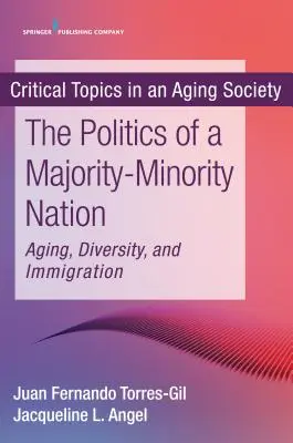 Politika väčšinovo-menšinového národa: Stárnutie, rozmanitosť a prisťahovalectvo - The Politics of a Majority-Minority Nation: Aging, Diversity, and Immigration