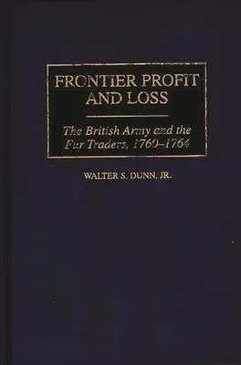 Zisky a straty na hraniciach: Britská armáda a obchodníci s kožušinami, 1760-1764 - Frontier Profit and Loss: The British Army and the Fur Traders, 1760-1764