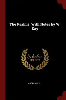 Žalmy s poznámkami W. Kaya - The Psalms, With Notes by W. Kay