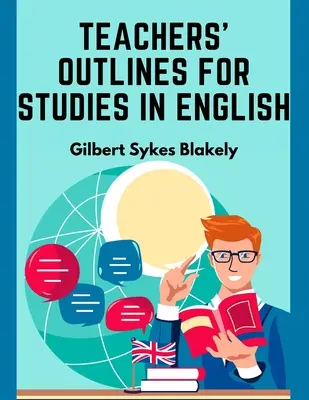 Učiteľské osnovy pre štúdium angličtiny: Na základe požiadaviek na prijatie na vysokú školu - Teachers' Outlines for Studies in English: Based on the Requirements for Admission to College