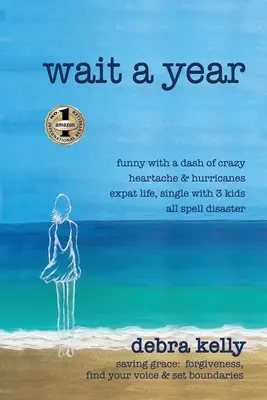 Počkaj rok: vtipné s prímesou bláznivého srdca a hurikánov život expata, slobodného s tromi deťmi všetko znamená katastrofu - záchranu gra - Wait a Year: funny with a dash of crazy heartache and hurricanes expat life, single with three kids all spell disaster - saving gra