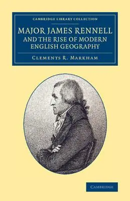 Major James Rennell a vznik modernej anglickej geografie - Major James Rennell and the Rise of Modern English Geography