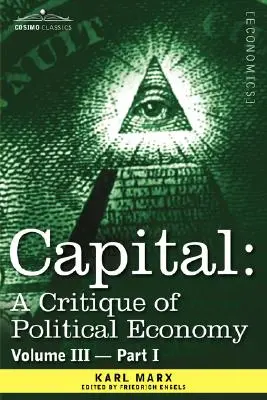 Kapitál: Kritika politickej ekonómie - III. diel - I. časť: Proces kapitalistickej výroby ako celok - Capital: A Critique of Political Economy - Vol. III - Part I: The Process of Capitalist Production as a Whole