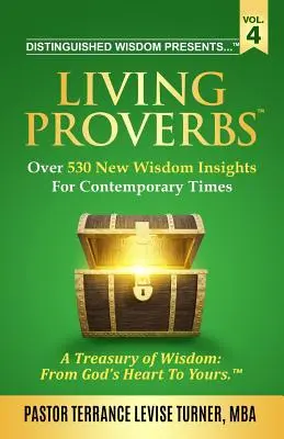 Výrazná múdrosť predstavuje ... Živé príslovia - 4. zväzok: Viac ako 530 nových múdrych postrehov pre súčasnú dobu - Distinguished Wisdom Presents . . . Living Proverbs-Vol. 4: Over 530 New Wisdom Insights For Contemporary Times