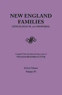 New England Families. Genealogické a spomienkové. Vydanie z roku 1913. v štyroch zväzkoch. IV. zväzok - New England Families. Genealogical and Memorial. 1913 Edition. in Four Volumes. Volume IV