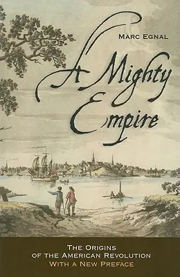 Mocná ríša: Pôvod americkej revolúcie - A Mighty Empire: The Origins of the American Revolution