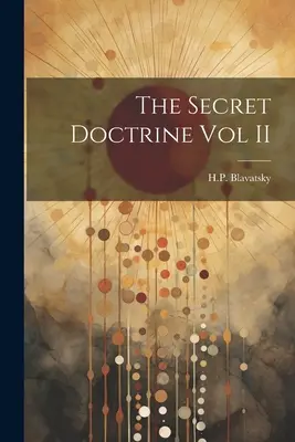 Tajná doktrína - II. diel - The Secret Doctrine Vol II