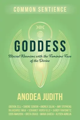 Bohyňa: Požehnané stretnutia so ženskou tvárou božstva - Goddess: Blessed Reunions with the Feminine Face of the Divine