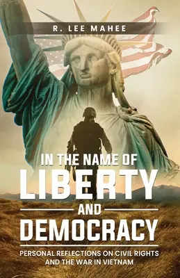V mene slobody a demokracie: Osobné úvahy o občianskych právach a vojne vo Vietname - In The Name of Liberty and Democracy: Personal Reflections on Civil Rights and the War in Vietnam
