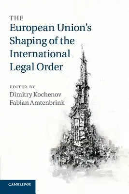 Formovanie medzinárodného právneho poriadku Európskou úniou - The European Union's Shaping of the International Legal Order