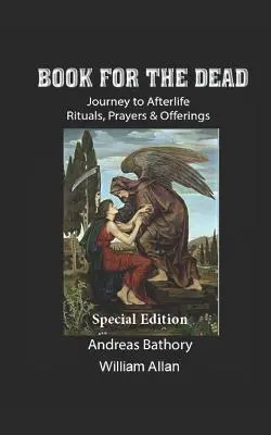 Kniha pre mŕtvych Špeciálne vydanie: Cesta do posmrtného života Rituály a obety - Book for the Dead Special Edition: Journey to Afterlife Rituals & Offerings