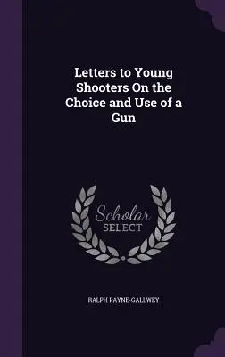 Listy mladým strelcom o výbere a používaní zbrane - Letters to Young Shooters On the Choice and Use of a Gun