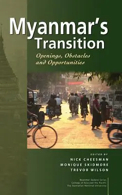Prechod Mjanmarska: Prekážky, príležitosti a možnosti - Myanmar's Transition: Openings, Obstacles and Opportunities