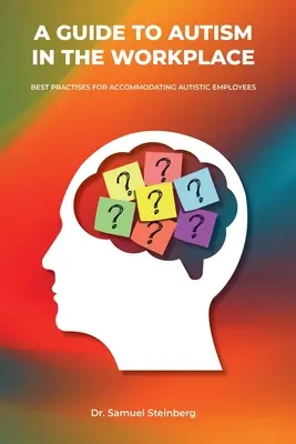 Sprievodca autizmom na pracovisku, osvedčené postupy na prispôsobenie sa zamestnancom s autizmom - A Guide to Autism in the Workplace, Best Practices for Accommodating Autistic Employees