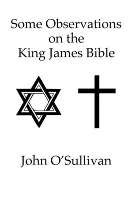 Niekoľko poznámok k Biblii kráľa Jakuba: Nesmyselné verše a rozpory nájdené v Biblii KJV - Some Observations on the King James Bible: Nonsense Verses and Contradictions Found in The Holy Bible KJV