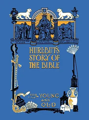 Hurlbutov príbeh Biblie, neskrátený a plne ilustrovaný v čiernej farbe - Hurlbut's Story of the Bible, Unabridged and Fully Illustrated in Bw