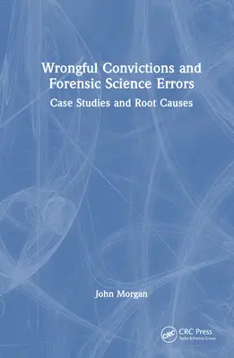 Nesprávne odsúdenia a chyby v súdnom lekárstve: Prípadové štúdie a hlavné príčiny - Wrongful Convictions and Forensic Science Errors: Case Studies and Root Causes