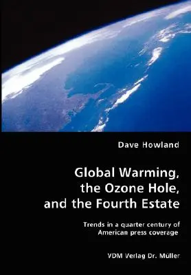 Globálne otepľovanie, ozónová diera a štvrtá moc - Global Warming, the Ozone Hole, and the Fourth Estate