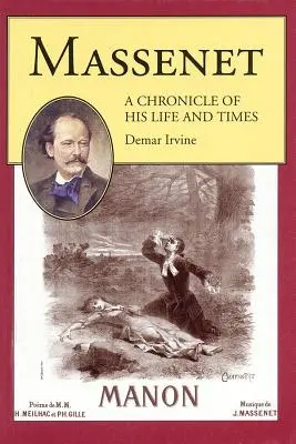 Massenet: Kronika jeho života a doby - Massenet: A Chronicle of His Life and Times