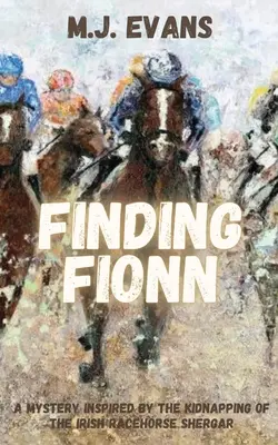 Hľadanie Fionna - záhada inšpirovaná únosom írskeho dostihového koňa Shergara - Finding Fionn-A Mystery Inspired by the Kidnapping of the Irish Racehorse Shergar