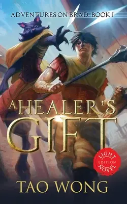 Dar liečiteľa: Vydanie: Light Novel: Kniha 1 z Dobrodružstiev na Bradovi - A Healer's Gift: Light Novel edition: Book 1 of the Adventures on Brad