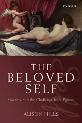 Milované ja: morálka a výzva egoizmu - The Beloved Self: Morality and the Challenge from Egoism