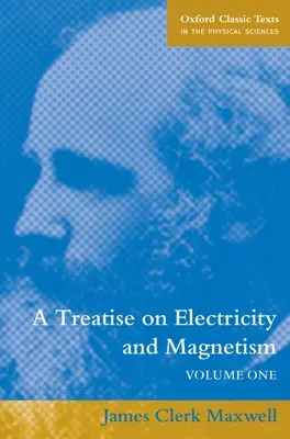 Pojednanie o elektrine a magnetizme: Diel 1: Kniha o magnetizme a magnetizme. - A Treatise on Electricity and Magnetism: Volume 1