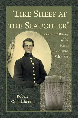 Ako ovce na porážke.“ Štatistické dejiny štvrtej roty Rhode Islandských dobrovoľníkov“ - Like Sheep at the Slaughter.