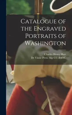 Katalóg rytých portrétov Washingtona - Catalogue of the Engraved Portraits of Washington