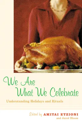 Sme to, čo oslavujeme: Chápanie sviatkov a rituálov - We Are What We Celebrate: Understanding Holidays and Rituals