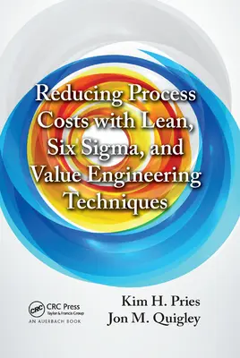 Znižovanie nákladov na procesy pomocou techník Lean, Six Sigma a hodnotového inžinierstva - Reducing Process Costs with Lean, Six Sigma, and Value Engineering Techniques