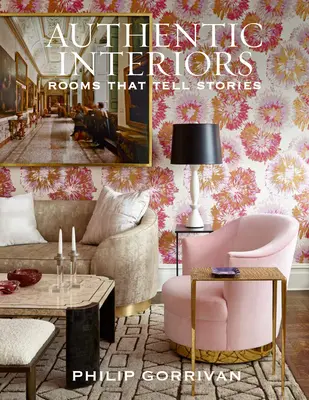 Autentické interiéry: Miestnosti, ktoré rozprávajú príbehy - Authentic Interiors: Rooms That Tell Stories