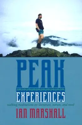 Vrcholné zážitky: Prechádzkové meditácie o literatúre, prírode a potrebách - Peak Experiences: Walking Meditations on Literature, Nature, and Need