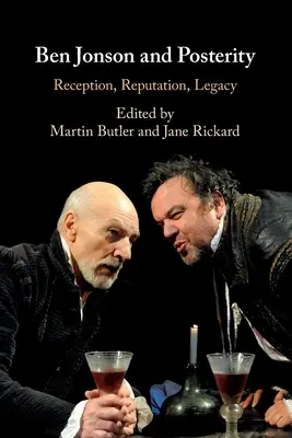Ben Jonson a potomstvo: Jonson: recepcia, povesť, odkaz - Ben Jonson and Posterity: Reception, Reputation, Legacy