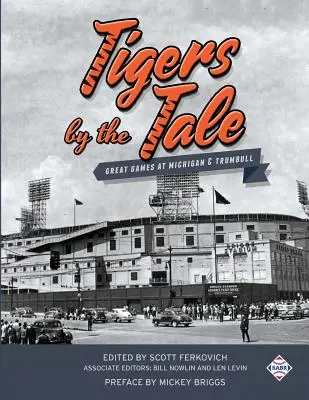 Tigers by the Tale: Veľké zápasy v Michigane a Trumbulle - Tigers by the Tale: Great Games at Michigan and Trumbull